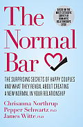 Normal Bar The Surprising Secrets of Happy Couples & What They Reveal About Creating a New Normal in Your Relationship