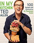 In My Kitchen 100 Recipes & Discoveries for Passionate Cooks