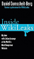 Inside WikiLeaks My Time with Julian Assange at the Worlds Most Dangerous Website