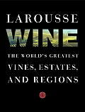 Larousse Wine The Worlds Greatest Vines Estates & Regions