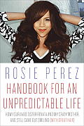 Handbook for an Unpredictable Life How I Survived Sister Renata & My Crazy Mother & Still Came Out Smiling with Great Hair