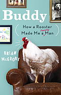 Buddy How a Rooster Made Me a Family Man