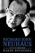 Richard John Neuhaus A Life in the Public Square