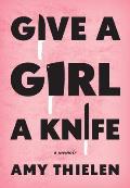 Give a Girl a Knife A Memoir