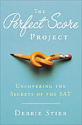 Perfect Score Project One Moms Quest to Ace the SAT So Your Kids Can Too