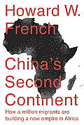 Chinas Second Continent How a Million Migrants Are Building a New Empire in Africa
