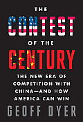 Contest of the Century The New Era of Competition with China & How America Can Win