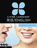 Living Language English for Chinese Speakers, Essential Edition (Esl/Ell): Beginner Course, Including Coursebook, 3 Audio Cds, and Free Online Learnin