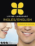 Living Language English for Spanish Speakers, Complete Edition (Esl/Ell): Beginner Through Advanced Course, Including 3 Coursebooks, 9 Audio Cds, and