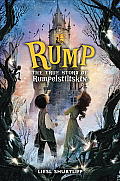 Rump The True Story of Rumpelstiltskin