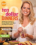Ten Dollar Dinners 140 Recipes & Tips to Elevate Simple Fresh Meals Any Night of the Week