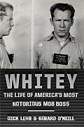 Whitey The Life of Americas Most Notorious Mob Boss