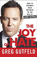 Joy of Hate How to Triumph over Whiners in the Age of Phony Outrage