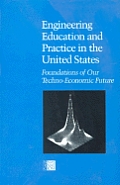Engineering Education & Practice in the United States: Foundations of the Our Techno-Economic Future