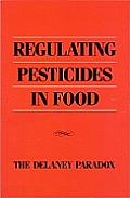 Regulating Pesticides in Food: The Delaney Paradox