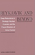 Reykjavik and Beyond: Deep Reductions in Strategic Nuclear Arsenals and the Future Direction of Arms Control