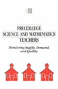 Precollege Science and Mathematics Teachers: Monitoring Supply, Demand, and Quality