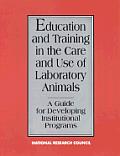 Education & Training in the Care & Use of Laboratory Animals: A Guide for Developing Institutional Programs