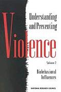Understanding & Preventing Violence Volume 2 Biobehavioral Influences