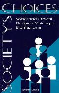 Society's Choices: Social and Ethical Decision Making in Biomedicine