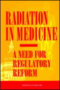 Radiation in Medicine: A Need for Regulatory Reform