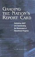 Grading the Nation's Report Card: Evaluating Naep and Transforming the Assessment of Educational Progress