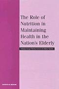 The Role of Nutrition in Maintaining Health in the Nation's Elderly: Evaluating Coverage of Nutrition Services for the Medicare Population