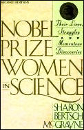 Nobel Prize Women in Science Their Lives Struggles & Momentous Discoveries