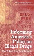 Informing Americas Policy on Illegal Drugs What We Dont Know Keeps Hurting Us