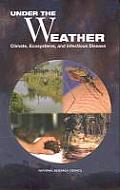 Under the Weather Climate Ecosystems & Infectious Disease