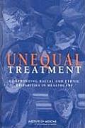 Unequal Treatment with Appendix on CD ROM Confronting Racial & Ethnic Disparities in Healthcare