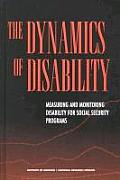 Dynamics of Disability Measuring & Monitoring Disability for Social Security Programs