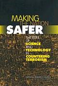 Making the Nation Safer The Role of Science & Technology in Countering Terrorism