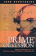 Prime Obsession Bernhard Riemann & the Greatest Unsolved Problem in Mathematics