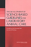 The Development of Science-Based Guidelines for Laboratory Animal Care: Proceedings of the November 2003 International Workshop