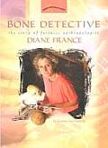 Bone Detective: The Story of Forensic Anthropologist Diane France