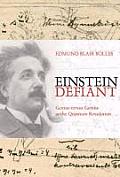 Einstein Defiant Genius Versus Genius in the Quantum Revolution