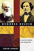 Degrees Kelvin A Tale of Genius Invention & Tragedy