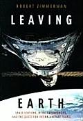 Leaving Earth Space Stations Rival Superpowers & the Quest for Interplanetary Travel