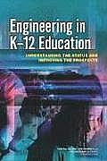 Engineering in K-12 Education: Understanding the Status and Improving the Prospects [With CDROM]