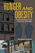 Hunger and Obesity: Understanding a Food Insecurity Paradigm: Workshop Summary