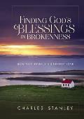 Finding God's Blessings in Brokenness: How Pain Reveals His Deepest Love