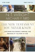 New Testament You Never Knew Study Guide Exploring the Context Purpose & Meaning of the Story of God