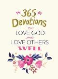 365 Devotions to Love God & Love Others Well