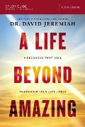 Life Beyond Amazing Study Guide 9 Decisions That Will Transform Your Life Today
