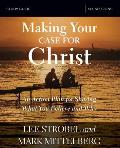 Making Your Case for Christ Bible Study Guide: An Action Plan for Sharing What You Believe and Why