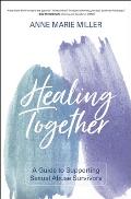 Healing Together: A Guide to Supporting Sexual Abuse Survivors