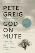 God on Mute: Engaging the Silence of Unanswered Prayer