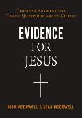 Evidence for Jesus Timeless Answers for Tough Questions about Christ