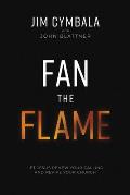 Fan the Flame Let Jesus Renew Your Calling & Revive Your Church